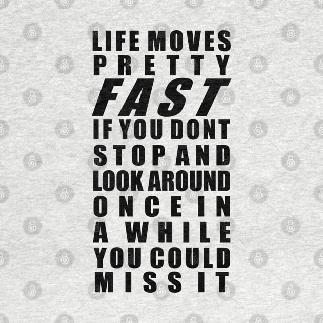 Life moves pretty fast by old_school_designs